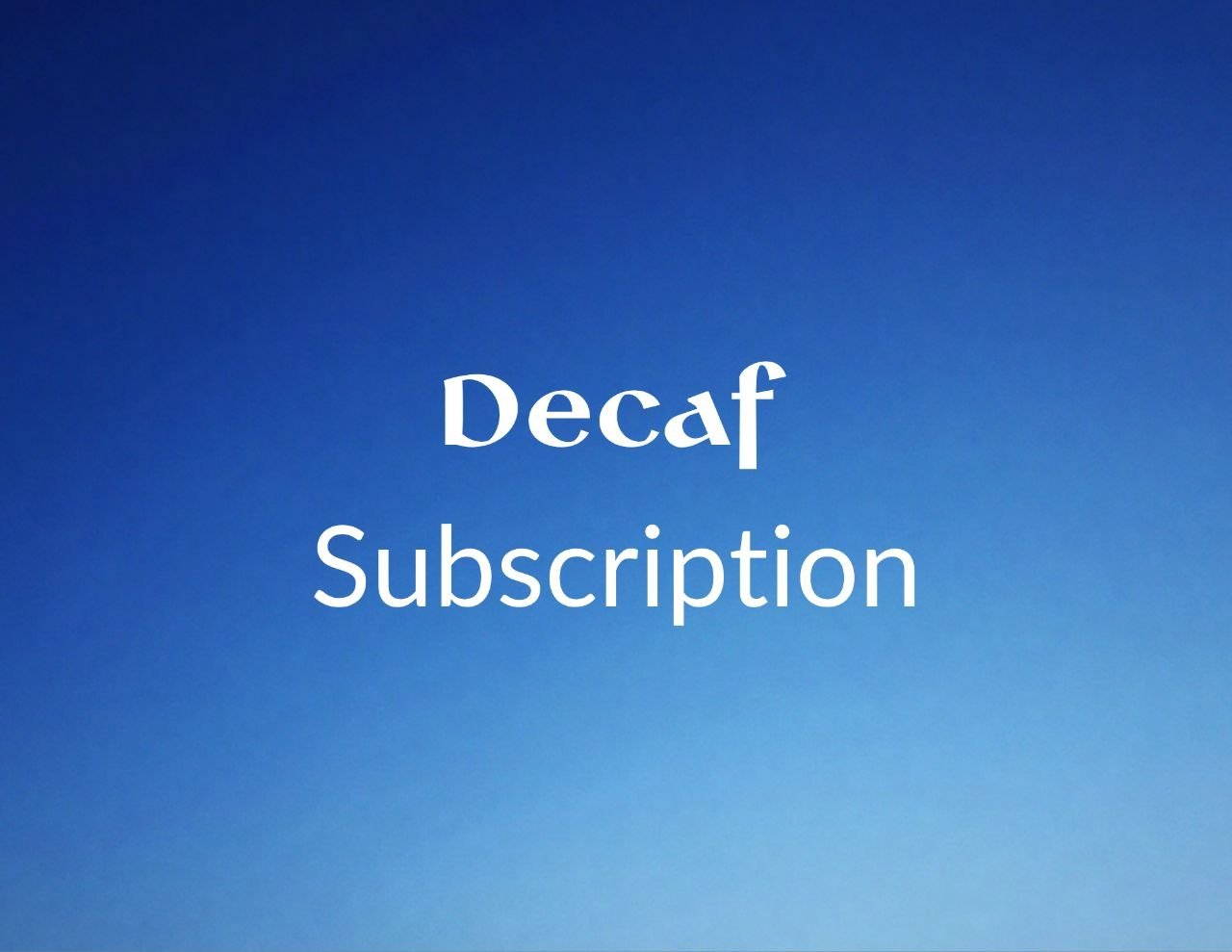 Decaf Subscription